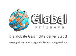 Global Erinnern. Die globale Geschichte deiner Stadt!